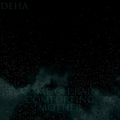 Déhà - Come Oh Rain Comforting Mother