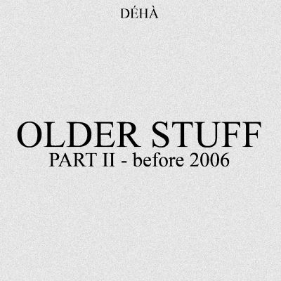 Déhà - Older Stuff - 2