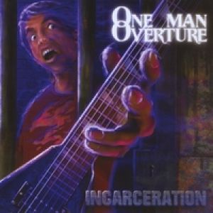 One Man Overture - Incarceration