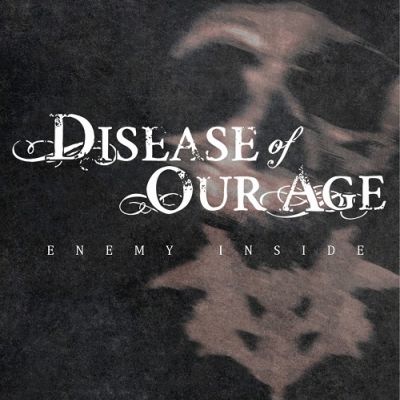 Disease of Our Age - Enemy Inside