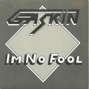 Gaskin - I'm No Fool
