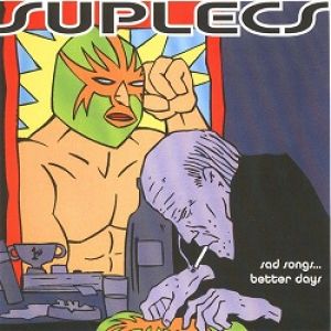 Suplecs - Sad Songs... Better Days