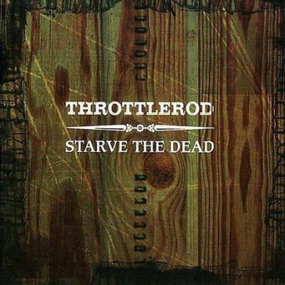 Throttlerod - Starve the Dead