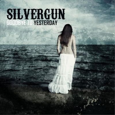 Silvergun - Goodbye to Yesterday