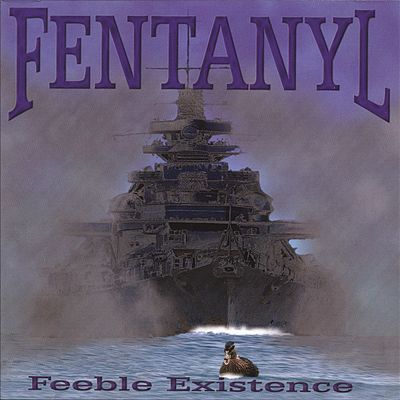 Fentanyl - Feeble Existence