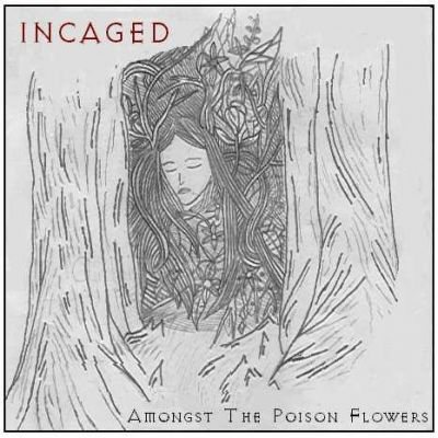 Incaged - Amongst the Poison Flowers