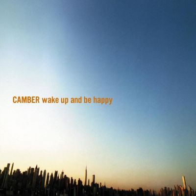 Camber - Wake Up and Be Happy