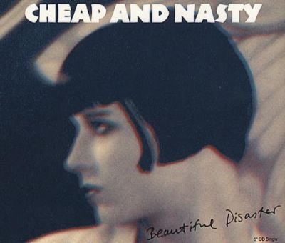Cheap and Nasty - Beautiful Disaster