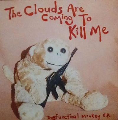 The Clouds Are Coming to Kill Me - Dysfunctional Monkey