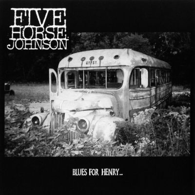 Five Horse Johnson - Blues for Henry...