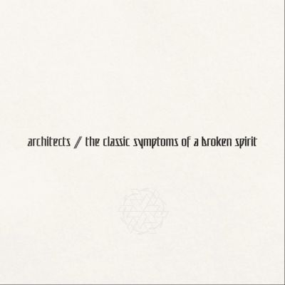 Architects - The Classic Symptoms of a Broken Spirit