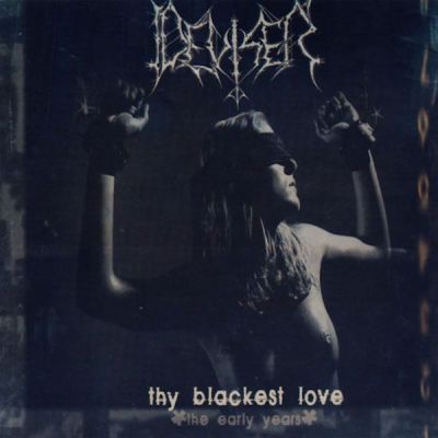 Deviser - Thy Blackest Love (The Early Years)