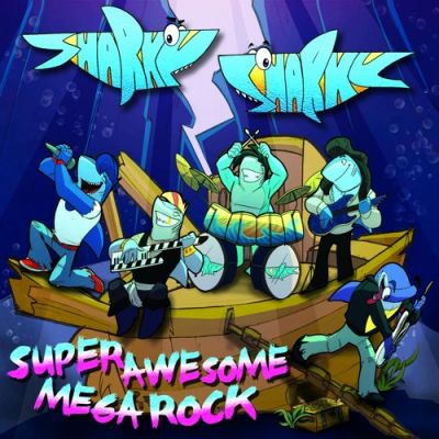 Sharky Sharky - Super Awesome Mega Rock