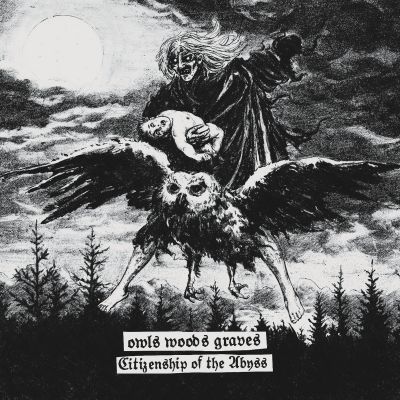 Owls Woods Graves - Citizenship of the Abyss