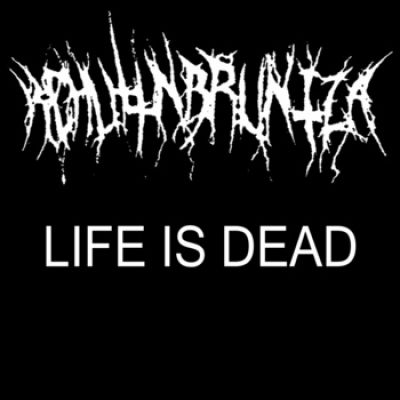 Kchuttnbruntza - Life Is Dead