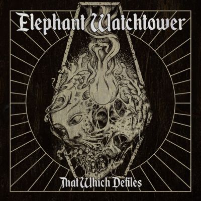 Elephant Watchtower - That Which Defiles