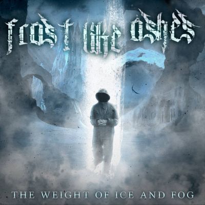Frost Like Ashes - The Weight of Ice and Fog