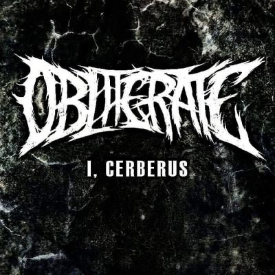 Obliterate - I, Cerberus