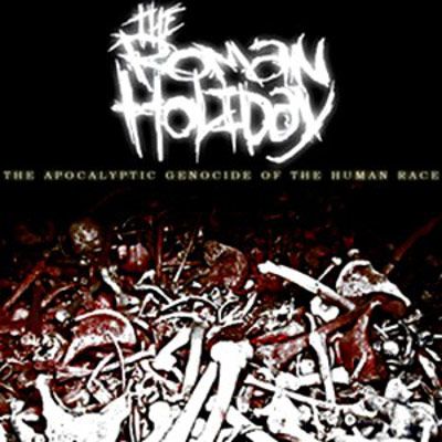 The Roman Holiday - The Apocalyptic Genocide of the Human Race