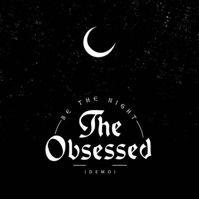 The Obsessed - Be the Night (Demo)