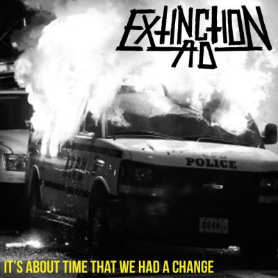 Extinction A.D. - It's About Time That We Had a Change