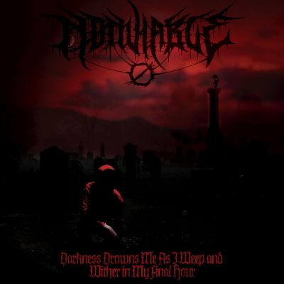 Nønviable - Darkness Drowns Me as I Weep and Wither in My Final Hour