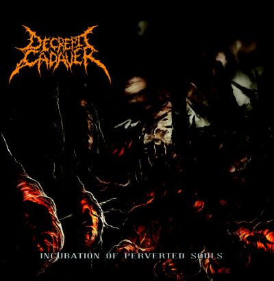 Decrepit Cadaver - Incubation of Perverted Souls