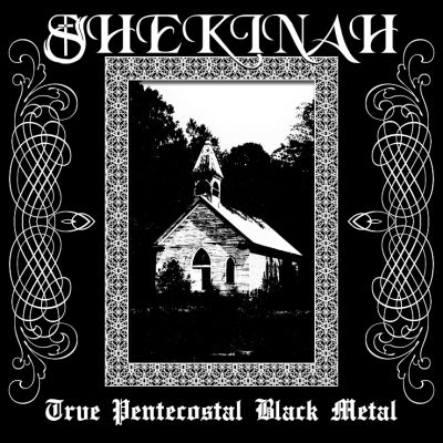 Shekinah - Trve Pentecostal Black Metal