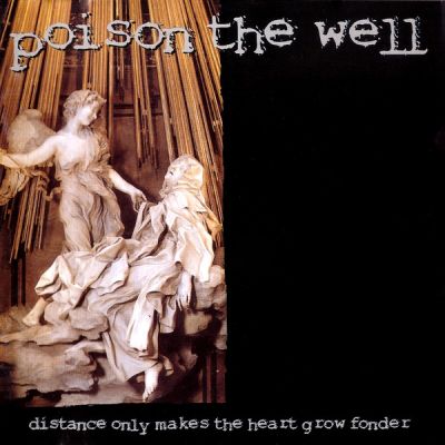 Poison the Well - Distance Only Makes the Heart Grow Fonder