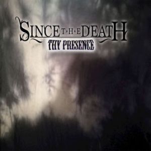 Since the Death - Thy Presence