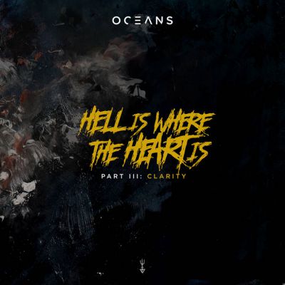Oceans - Hell Is Where the Heart Is, Pt. III: Clarity