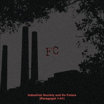 FC - Industrial Society and Its Future (Paragraph 1–41)