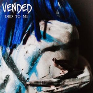 Vended - Ded to Me