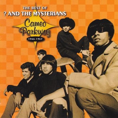 ? and the Mysterians - The Best of ? and the Mysterians (Cameo Parkway 1966-1967)