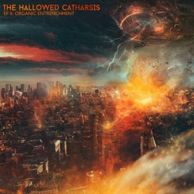 The Hallowed Catharsis - EP II: Organic Entrenchment