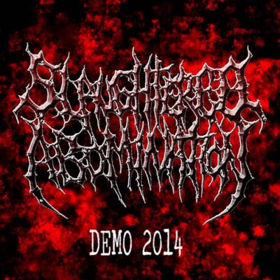 Slaughtered Abomination - Demo 2014