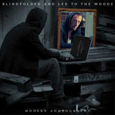 Blindfolded and Led to the Woods - Modern Adoxography