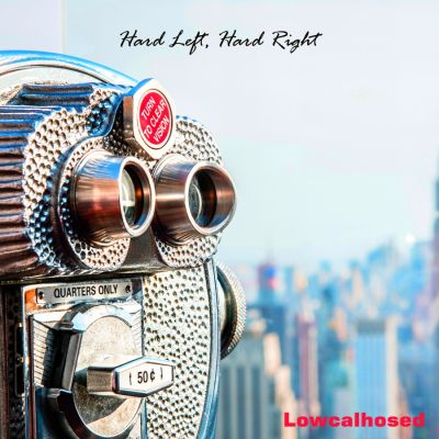 Lowcalhosed - Hard Left Hard Right