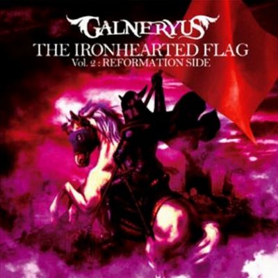 Galneryus - The IronHearted Flag, Vol. 2: Reformation Side