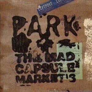 The Mad Capsule Markets - Park