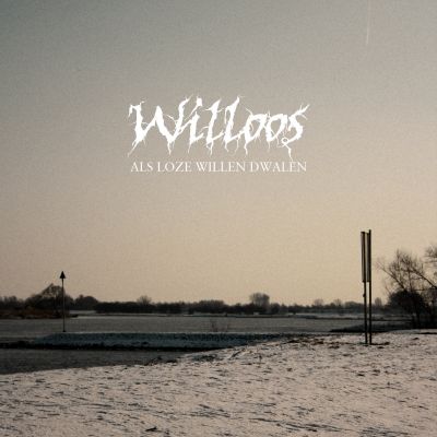 Willoos - Als Loze Willen Dwalen