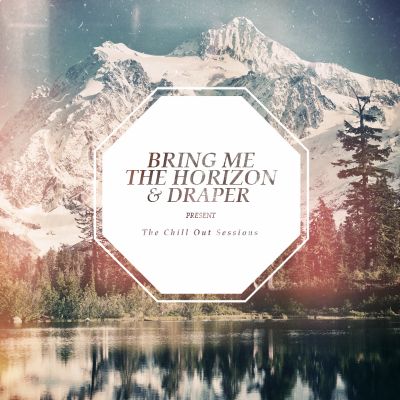 Bring Me the Horizon & Draper - The Chill Out Sessions