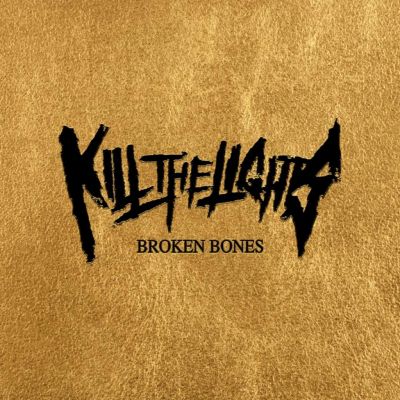 Kill the Lights - Broken Bones