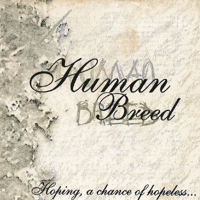 Human Breed - Hoping, A chance of hopeless...