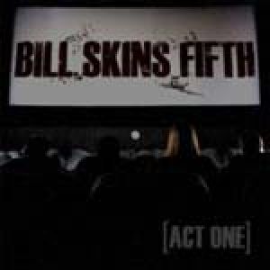 Bill Skins Fifth - [Act One]