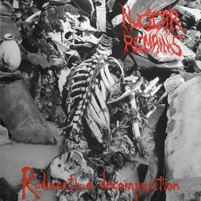 Nuclear Remains - Radioactive Decomposition