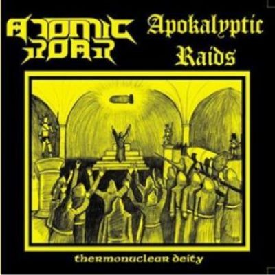Atomic Roar / Apokalyptic Raids - Thermonuclear Deity