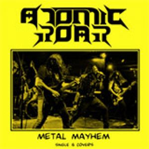 Atomic Roar - Metal Mayhem (Single and Covers)