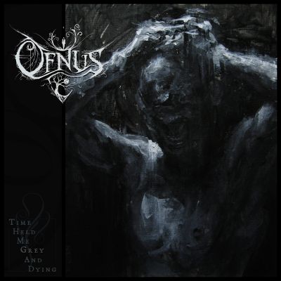 Ofnus - Time Held Me Grey and Dying