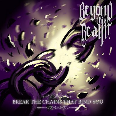 Beyond This Realm - Break the Chains That Bind You